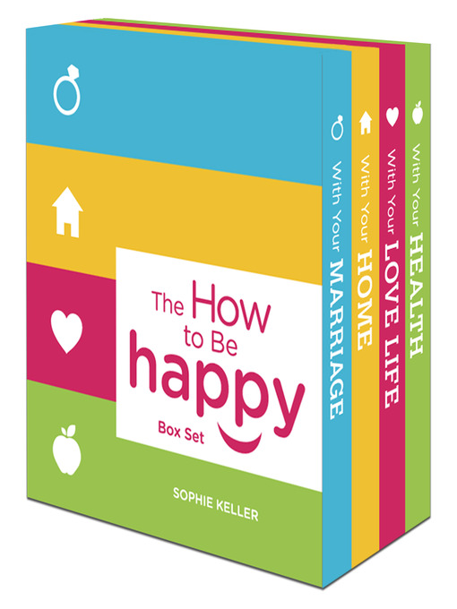 Title details for The How to Be Happy Box Set: How Happy Is Your Marriage?\How Happy Is Your Love Life?\How Happy Is Your Home?\How Happy Is Your Health? by Sophie Keller - Available